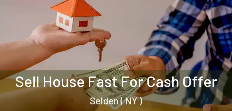  Sell House Fast For Cash Offer Selden ( NY )