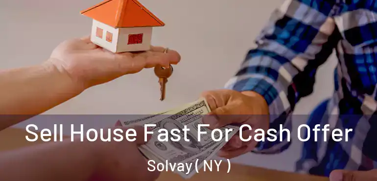  Sell House Fast For Cash Offer Solvay ( NY )
