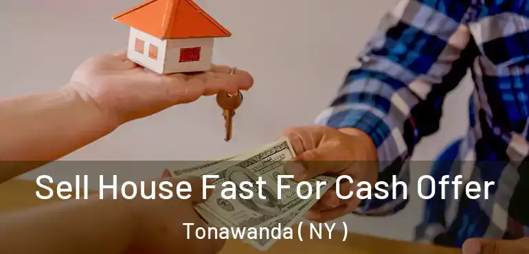  Sell House Fast For Cash Offer Tonawanda ( NY )