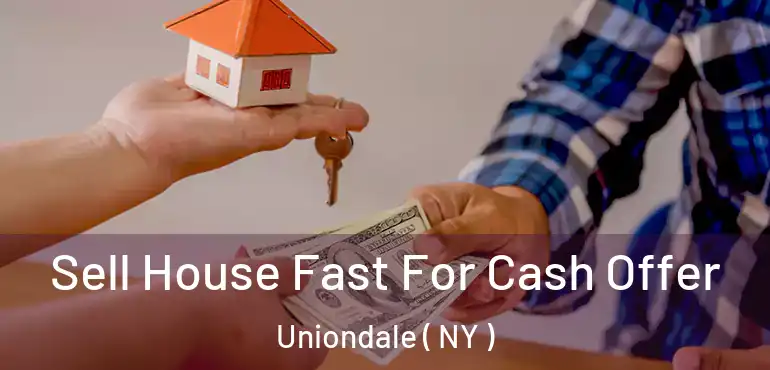 Sell House Fast For Cash Offer Uniondale ( NY )