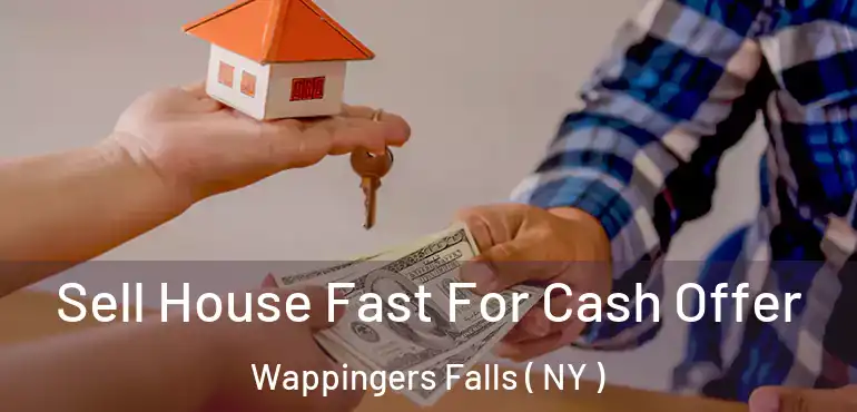  Sell House Fast For Cash Offer Wappingers Falls ( NY )