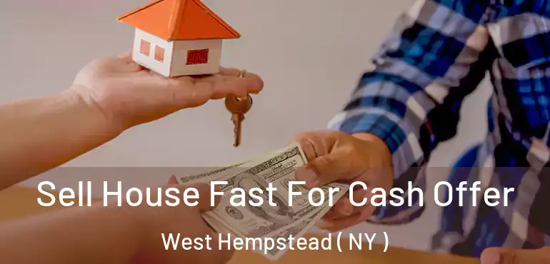  Sell House Fast For Cash Offer West Hempstead ( NY )