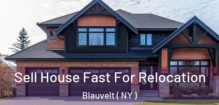  Sell House Fast For Relocation Blauvelt ( NY )