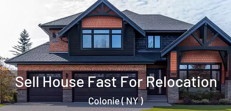 Sell House Fast For Relocation Colonie ( NY )