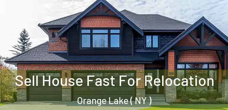  Sell House Fast For Relocation Orange Lake ( NY )