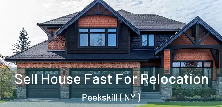  Sell House Fast For Relocation Peekskill ( NY )