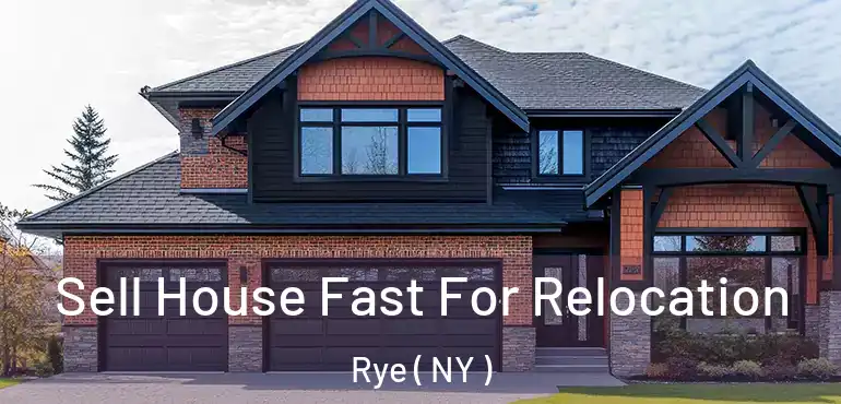  Sell House Fast For Relocation Rye ( NY )