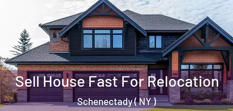  Sell House Fast For Relocation Schenectady ( NY )