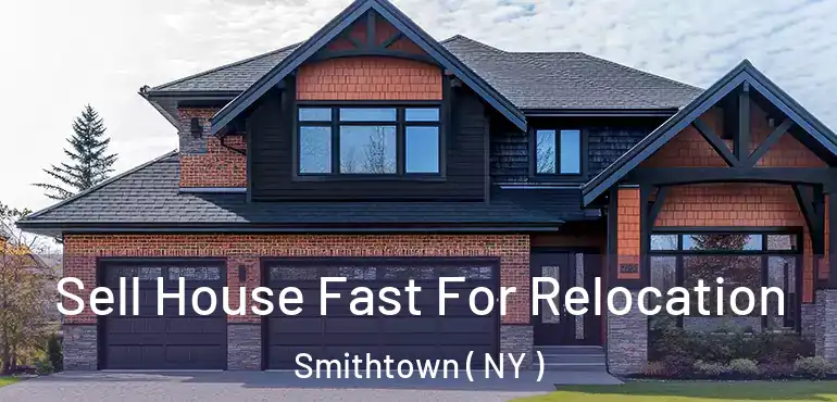  Sell House Fast For Relocation Smithtown ( NY )