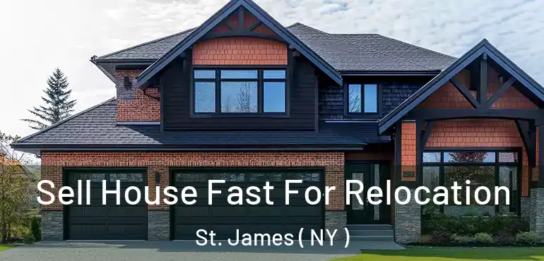  Sell House Fast For Relocation St. James ( NY )