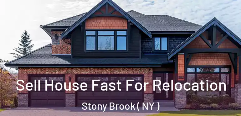  Sell House Fast For Relocation Stony Brook ( NY )