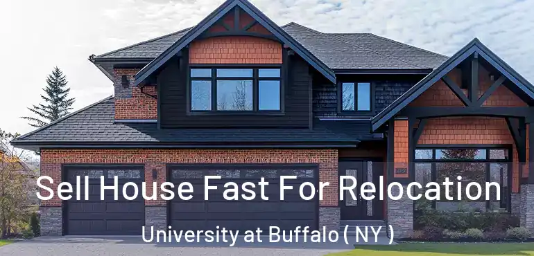  Sell House Fast For Relocation University at Buffalo ( NY )