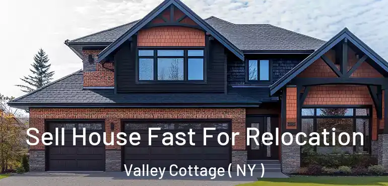  Sell House Fast For Relocation Valley Cottage ( NY )