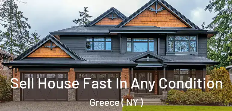  Sell House Fast In Any Condition Greece ( NY )