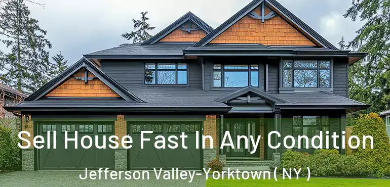  Sell House Fast In Any Condition Jefferson Valley-Yorktown ( NY )