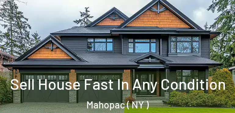  Sell House Fast In Any Condition Mahopac ( NY )