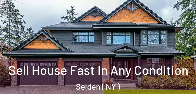  Sell House Fast In Any Condition Selden ( NY )