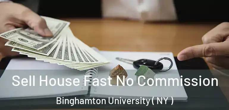  Sell House Fast No Commission Binghamton University ( NY )