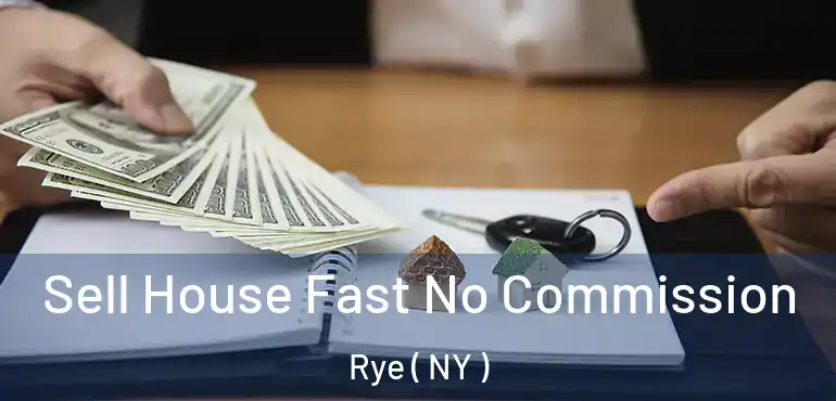  Sell House Fast No Commission Rye ( NY )