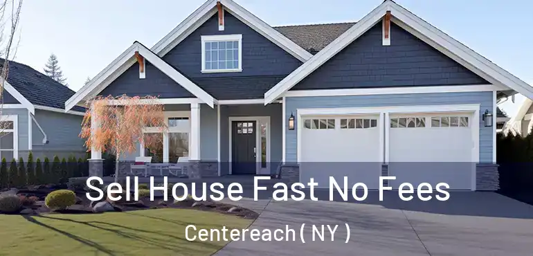  Sell House Fast No Fees Centereach ( NY )
