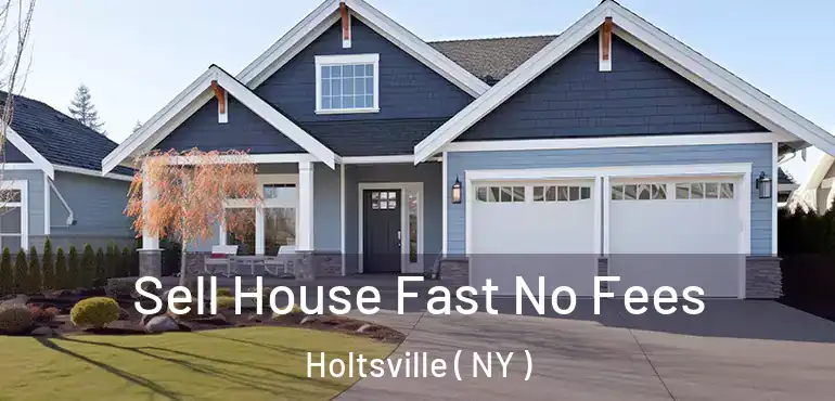  Sell House Fast No Fees Holtsville ( NY )
