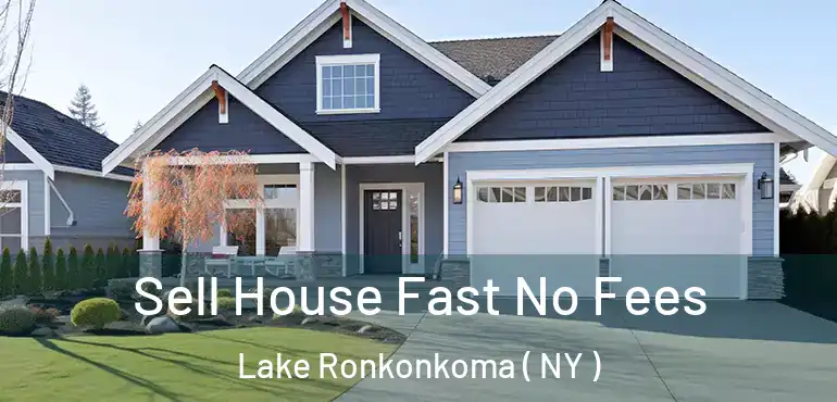  Sell House Fast No Fees Lake Ronkonkoma ( NY )