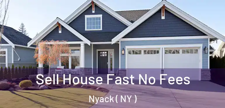  Sell House Fast No Fees Nyack ( NY )