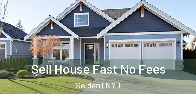  Sell House Fast No Fees Selden ( NY )