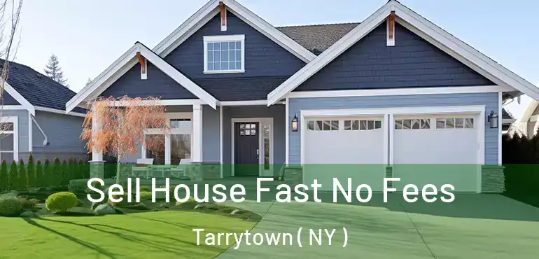  Sell House Fast No Fees Tarrytown ( NY )