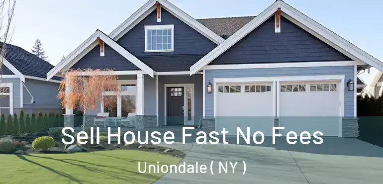  Sell House Fast No Fees Uniondale ( NY )