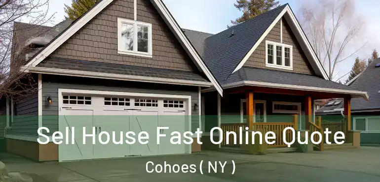  Sell House Fast Online Quote Cohoes ( NY )