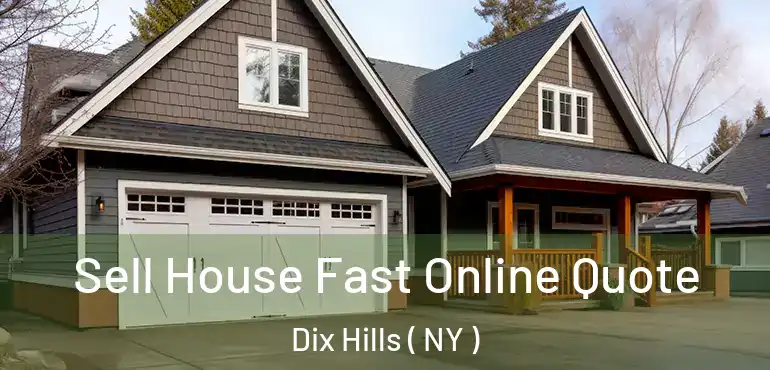  Sell House Fast Online Quote Dix Hills ( NY )