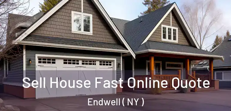  Sell House Fast Online Quote Endwell ( NY )