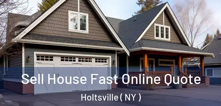  Sell House Fast Online Quote Holtsville ( NY )