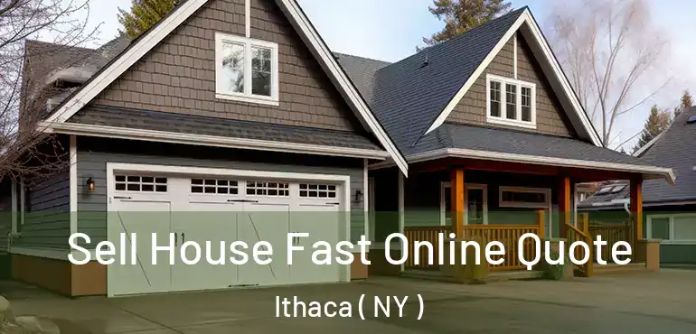  Sell House Fast Online Quote Ithaca ( NY )