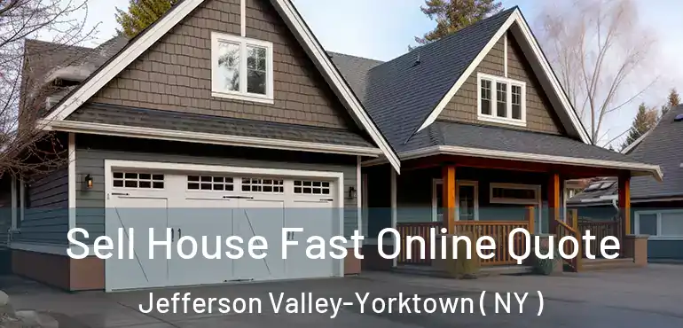  Sell House Fast Online Quote Jefferson Valley-Yorktown ( NY )