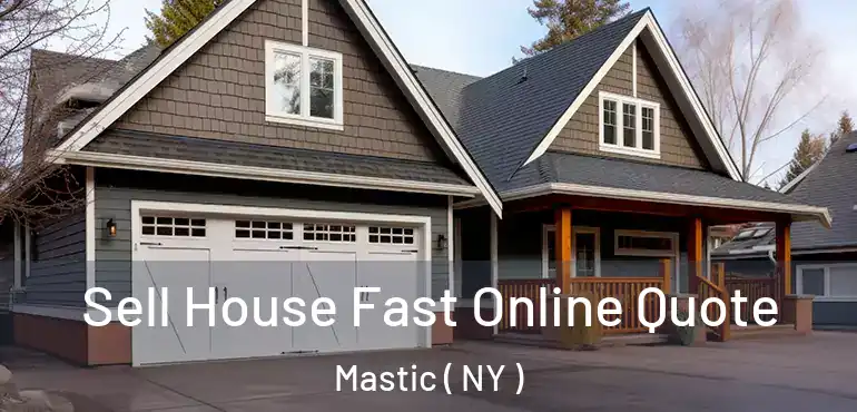  Sell House Fast Online Quote Mastic ( NY )