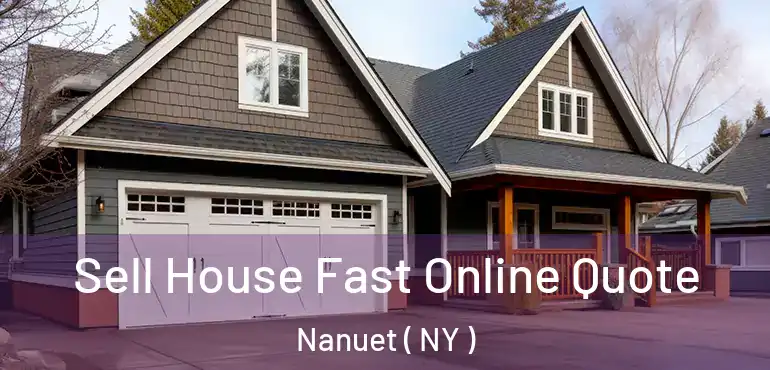 Sell House Fast Online Quote Nanuet ( NY )
