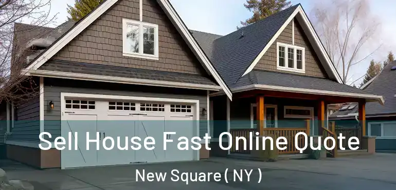  Sell House Fast Online Quote New Square ( NY )