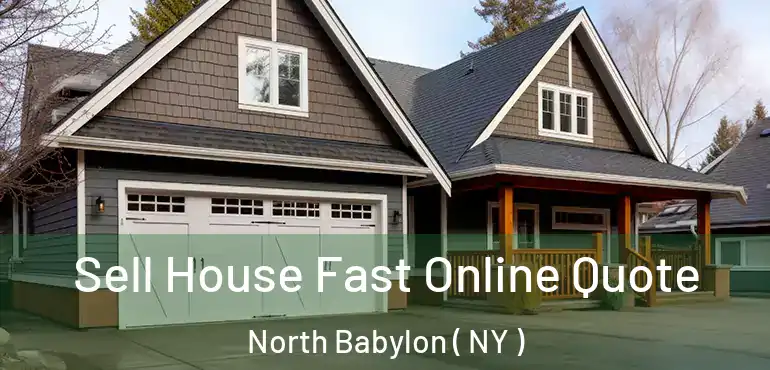  Sell House Fast Online Quote North Babylon ( NY )