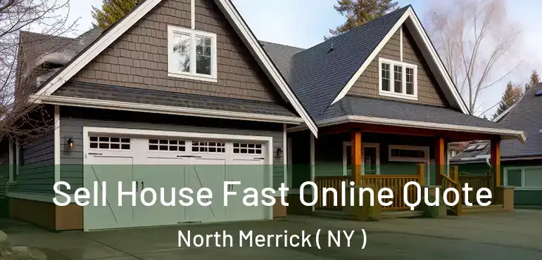  Sell House Fast Online Quote North Merrick ( NY )