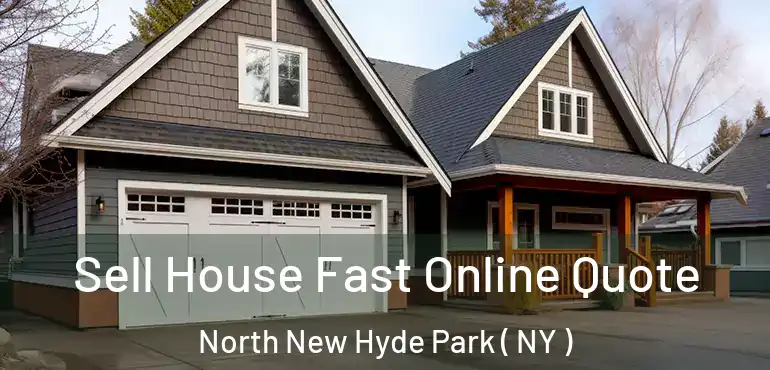 Sell House Fast Online Quote North New Hyde Park ( NY )