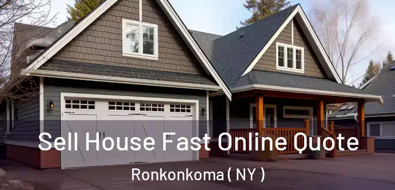  Sell House Fast Online Quote Ronkonkoma ( NY )