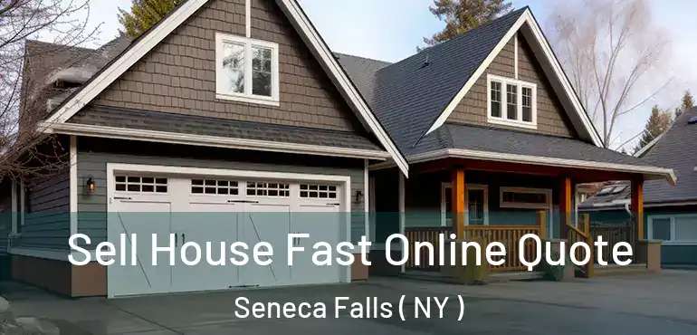  Sell House Fast Online Quote Seneca Falls ( NY )