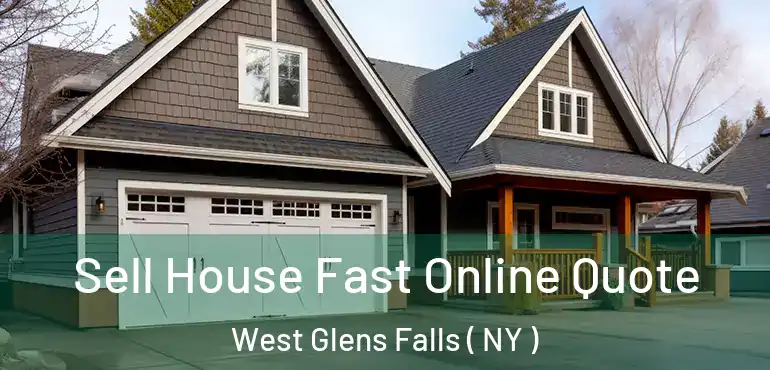  Sell House Fast Online Quote West Glens Falls ( NY )