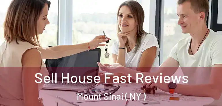  Sell House Fast Reviews Mount Sinai ( NY )