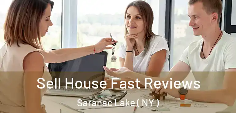  Sell House Fast Reviews Saranac Lake ( NY )