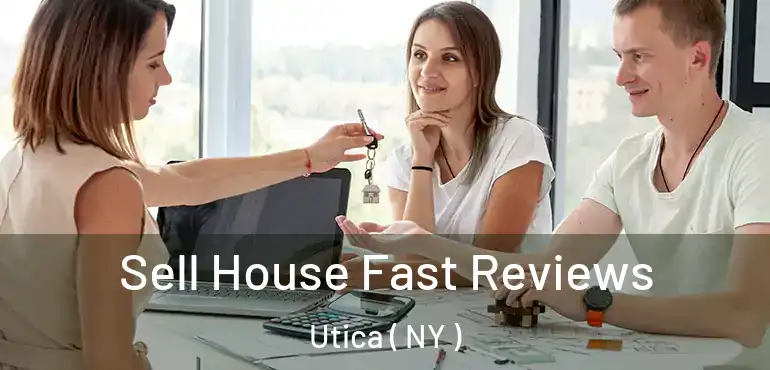  Sell House Fast Reviews Utica ( NY )