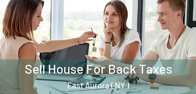  Sell House For Back Taxes East Aurora ( NY )