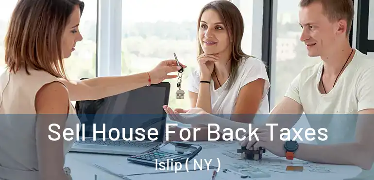  Sell House For Back Taxes Islip ( NY )